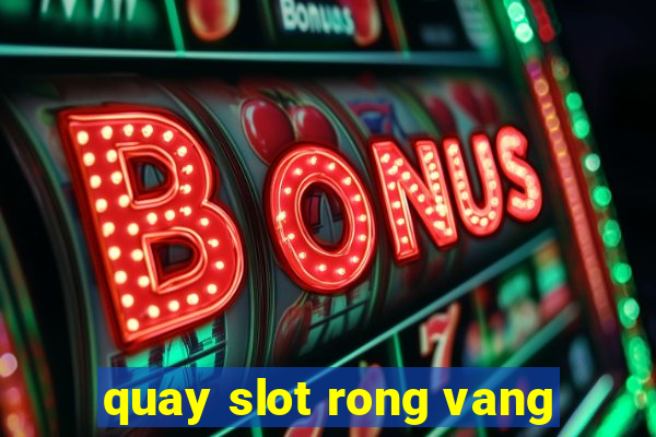 quay slot rong vang