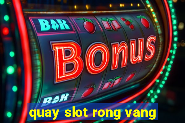 quay slot rong vang