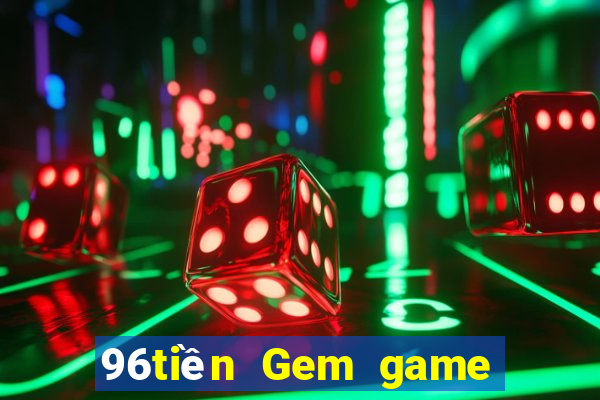 96tiền Gem game bài giải trí