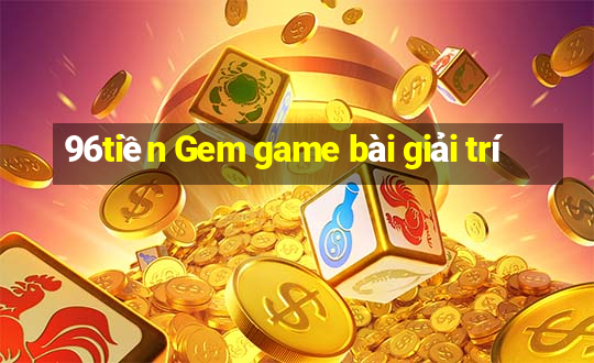 96tiền Gem game bài giải trí