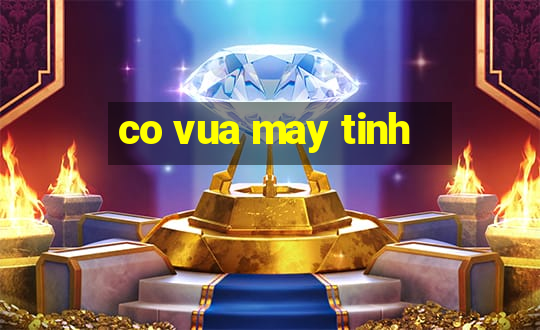 co vua may tinh