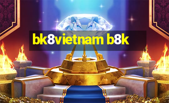 bk8vietnam b8k