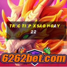 Trực tiếp XSAG ngày 22