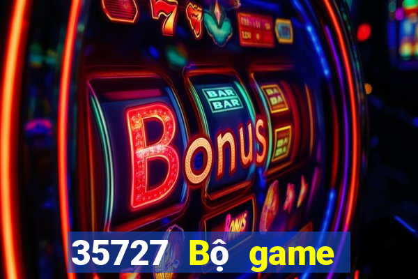 35727 Bộ game bài chính thức