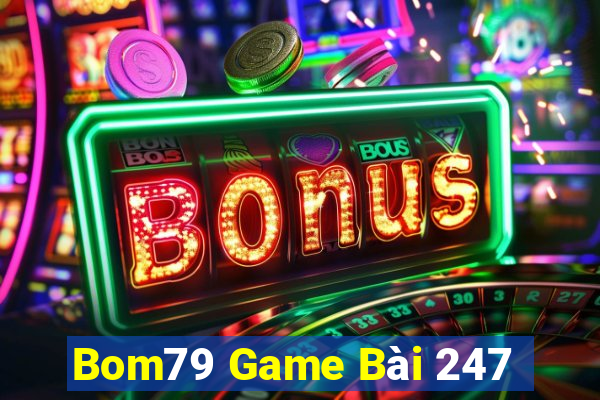 Bom79 Game Bài 247