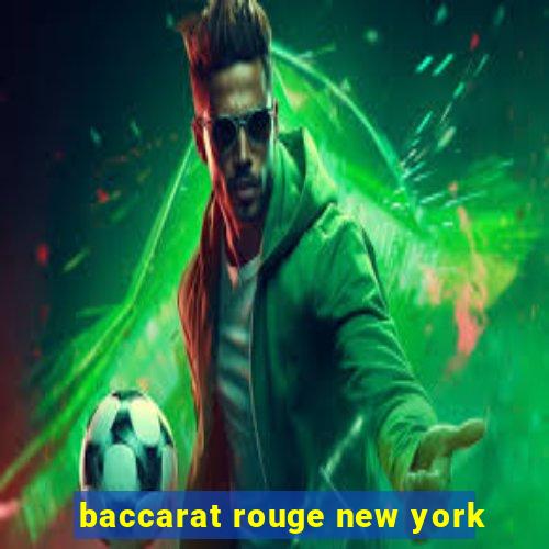 baccarat rouge new york