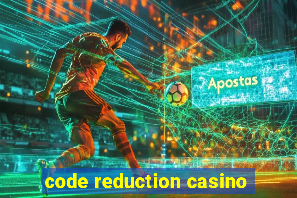 code reduction casino