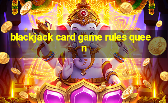 blackjack card game rules queen