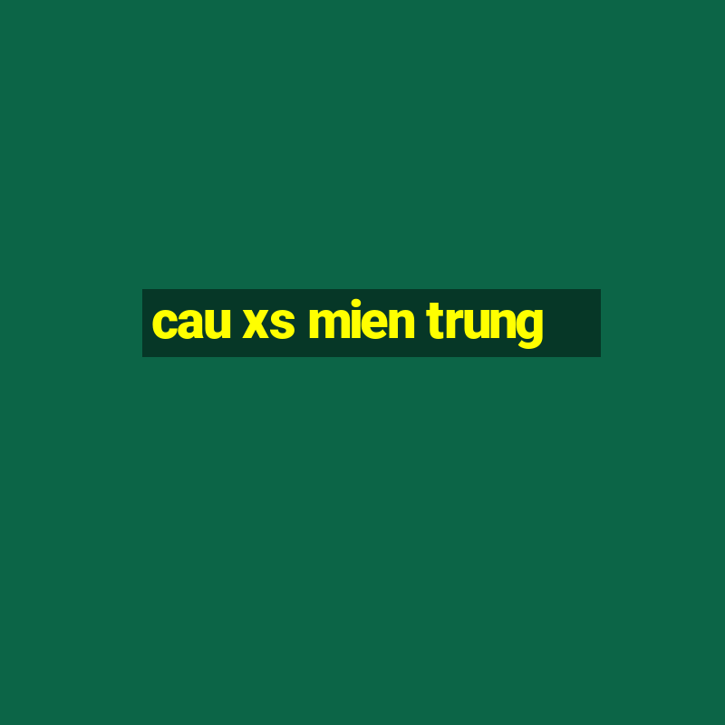 cau xs mien trung