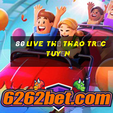 80 Live Thể thao trực tuyến