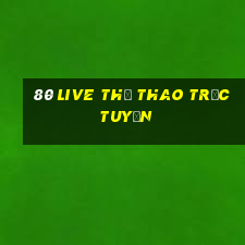 80 Live Thể thao trực tuyến