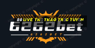 80 Live Thể thao trực tuyến