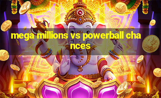 mega millions vs powerball chances