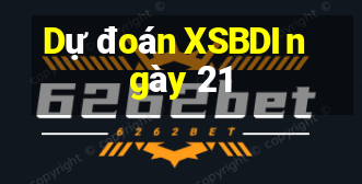 Dự đoán XSBDI ngày 21