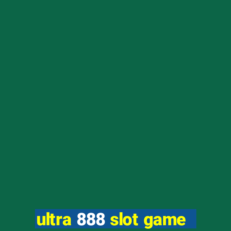 ultra 888 slot game