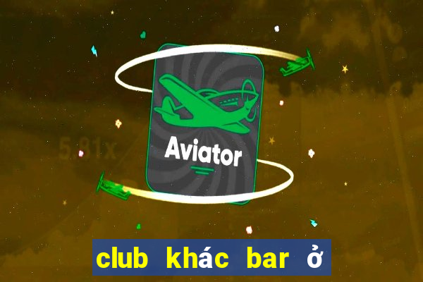 club khác bar ở điểm nào