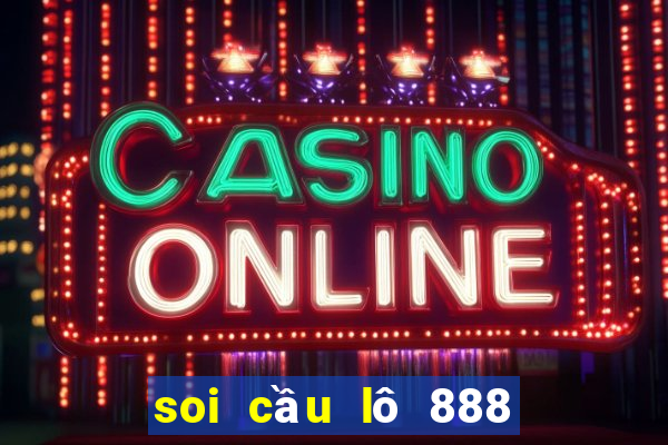 soi cầu lô 888 miễn phí