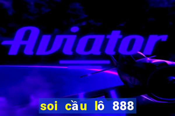 soi cầu lô 888 miễn phí