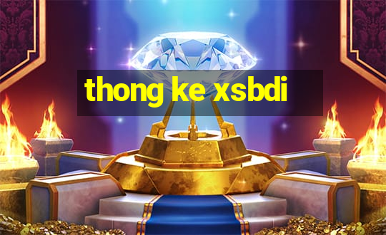 thong ke xsbdi