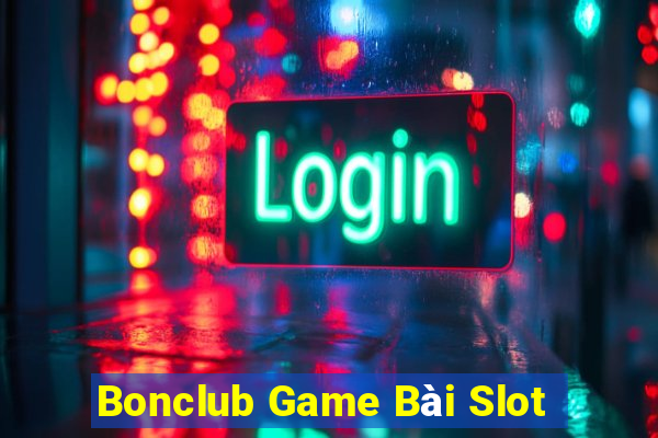 Bonclub Game Bài Slot