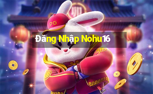 Đăng Nhập Nohu16