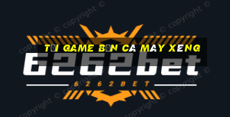 tải game bắn cá máy xèng