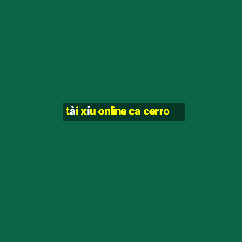 tài xỉu online ca cerro