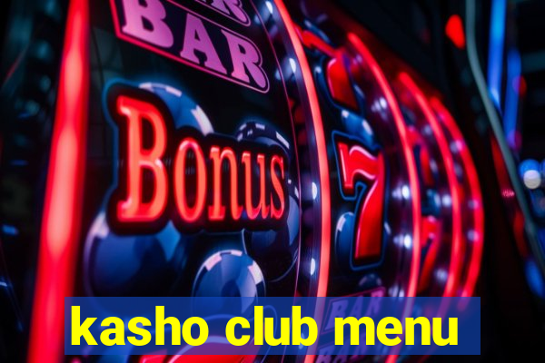 kasho club menu