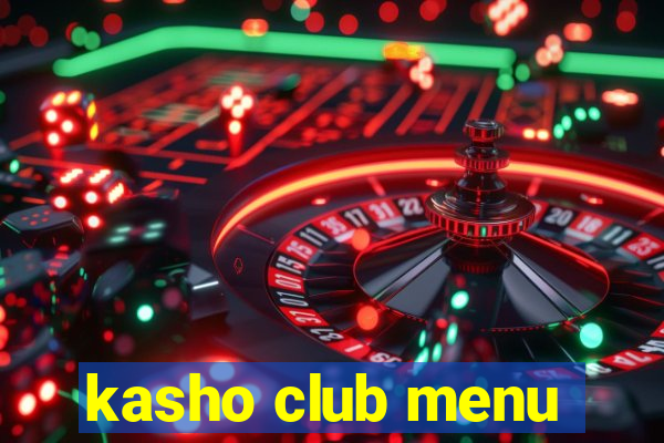 kasho club menu