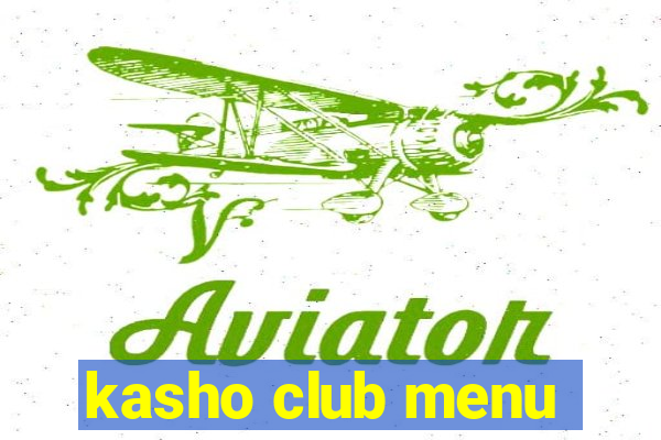 kasho club menu