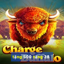 tặng 500 tặng 38