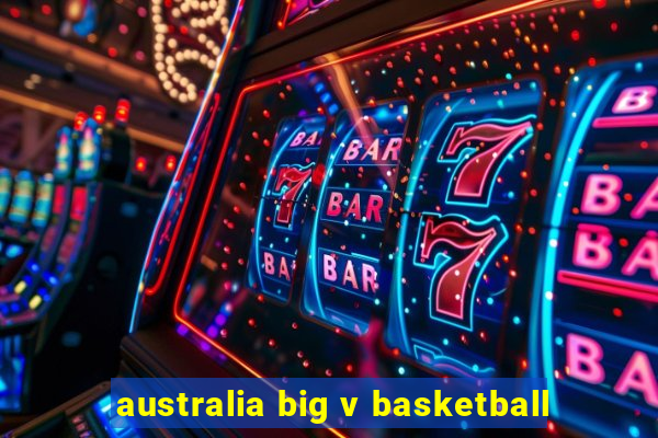 australia big v basketball