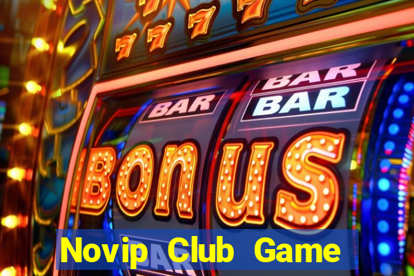 Novip Club Game Bài Online Uy Tín