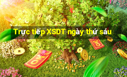 Trực tiếp XSDT ngày thứ sáu