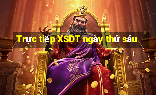 Trực tiếp XSDT ngày thứ sáu