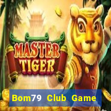 Bom79 Club Game Bài Đổi Thưởng Uy Tín 2024