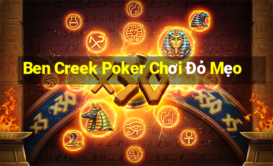 Ben Creek Poker Chơi Đỏ Mẹo