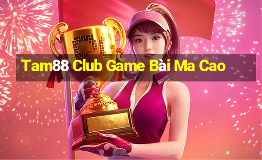 Tam88 Club Game Bài Ma Cao