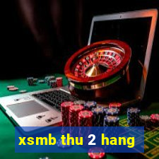 xsmb thu 2 hang