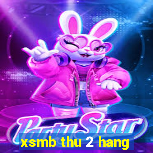 xsmb thu 2 hang