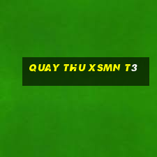 quay thu xsmn t3