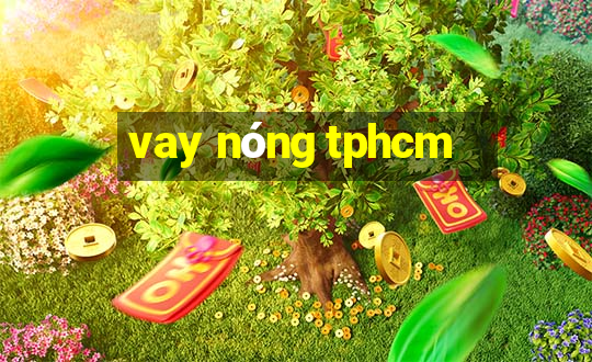 vay nóng tphcm