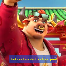 bet real madrid vs liverpool