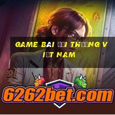 game bài đổi thưởng việt nam