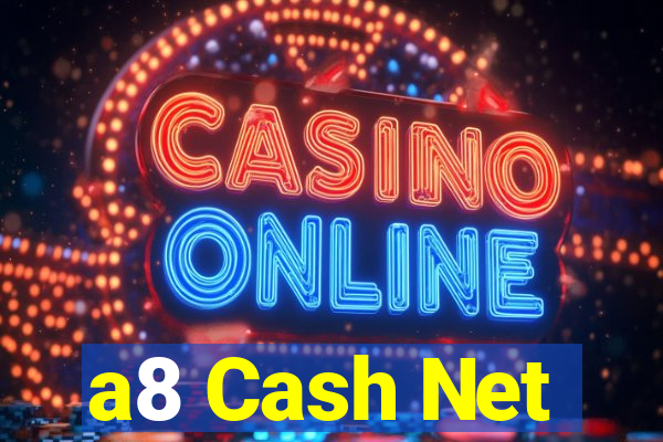 a8 Cash Net