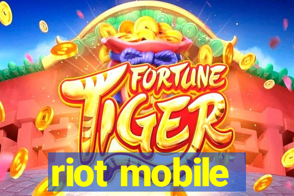 riot mobile