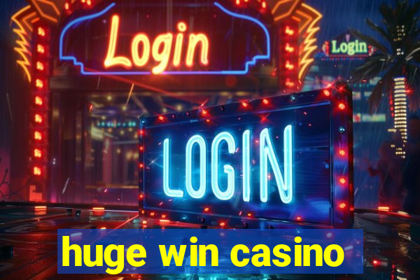 huge win casino