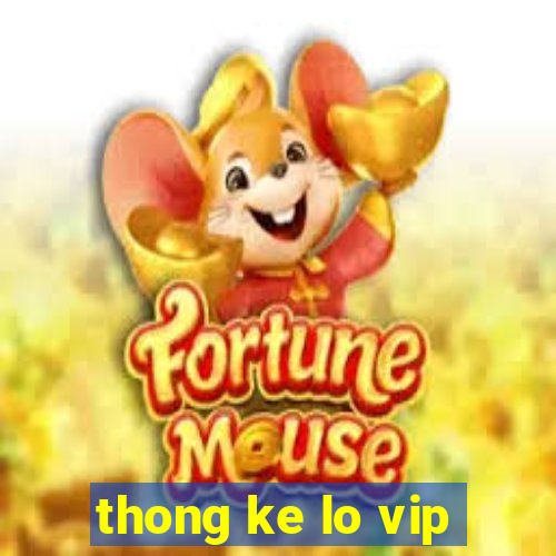 thong ke lo vip