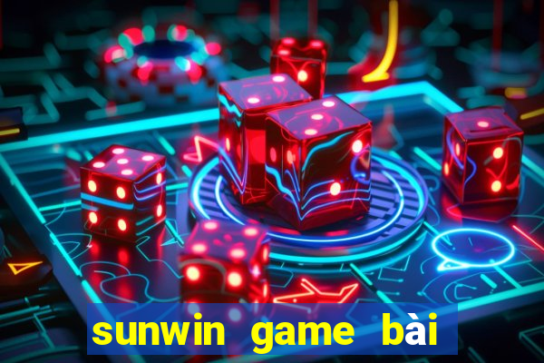 sunwin game bài đổi thưởng số 1 châu á