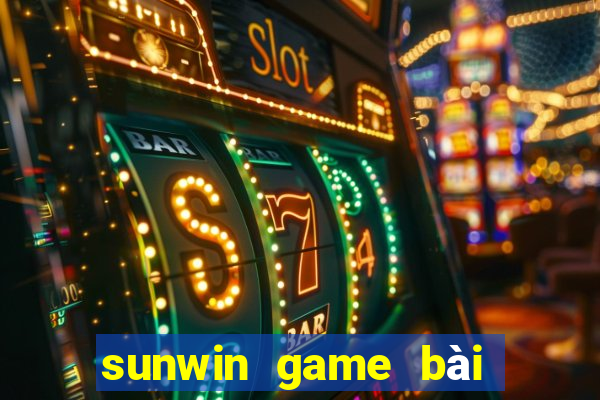 sunwin game bài đổi thưởng số 1 châu á